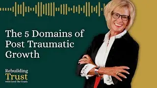 The 5 Domains of Post Traumatic Growth with Carol The Coach