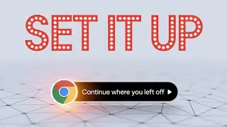 How to Set Continue where you left off in Chrome