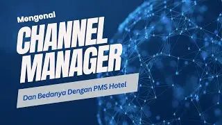 Mengenal Channel Manager dan Bedanya Dengan PMS Hotel