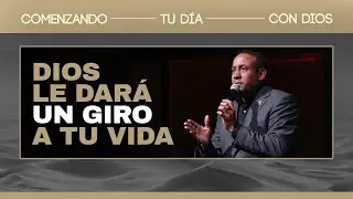 Dios le dará un giro a tu vida | Comenzando tu día con Dios | Pastor Juan Carlos Harrigan