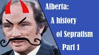 Alberta: A History of Separatism (Part 1)