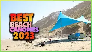 Shade & Style: Ranking the Top Beach Canopies for Your Coastal Getaways!