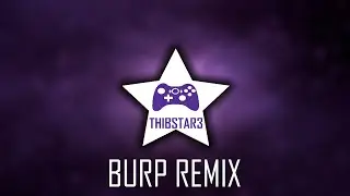Thibstar3 - Burp Remix (6)