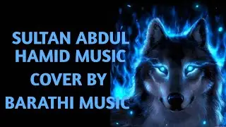 SULTAN ABDUL HAMID MUSIC | COVER BY | BARATHI MUSIC |