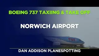 TUI Boeing 737 Taxiing & Take Off From Norwich Airport