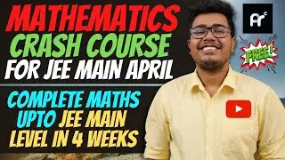 FREE Mathematics Crash Course for JEE Main April 2021 || Complete Timetable | Arindam Roychoudhury