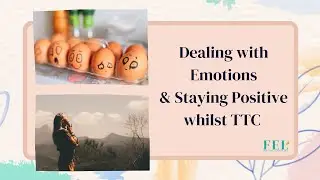 IVF Warrior Tips - Dealing with Emotions & Staying Positive whilst TTC