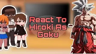 [NTR] Kokujin No Tensoukei React to Hiroki As Goku Gacha club ||Part-1||