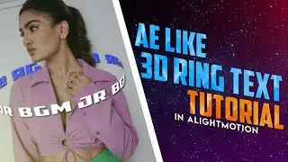 Ae inspired 3d ring text in alight motion // spinning 3d text @BGMJR