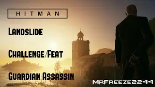 HITMAN - Landslide - Guardian Assassin - Challenge/Feat