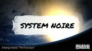 Perfection - BEYOND BORDER vs. SYSTEM NOIRE