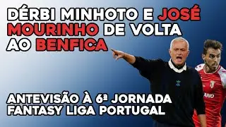 Fantasy Liga Portugal: Mourinho Regressa ao Benfica e Dérbi Minhoto - Antevisão à 6ª Jornada