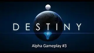 Destiny Alpha Gameplay #3