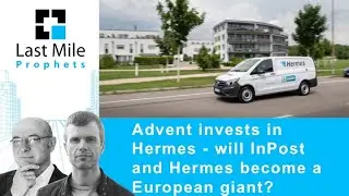 Last Mile Prophets: What the Hermes/Advent deal means for InPost and the last mile