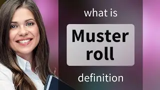 Muster roll &mdash; what is MUSTER ROLL meaning