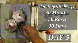 30 minutes - 30 roses - 30 days Painting Challenge: Day 5
