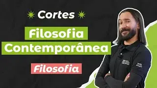 CORTES DOS AUL&Otilde;ES ENEM 2025: Filosofia Contempor&acirc;nea | Filosofia para o Enem | F&aacute;bio Pereira