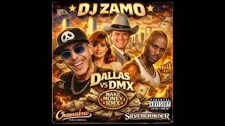 DjZamo - Dallas vs DMX ((Make Money RMX)) [Remastered Edition]☆☆☆☆