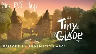 Tiny Glade! Mrs RVG Plays Episode 2 no Commentary - REDEMPTION ARC? COZY GAME SPECIAL