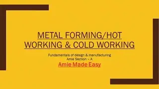 Metal Forming - Hot & Cold Working - FDM - SEC - A