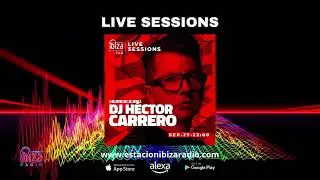 DJ Hector Carrero Live Sessions   Viernes 27 sept 2024