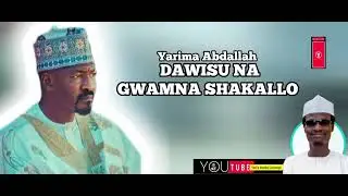DAWISU NA GWAMNA SHAKALLO By Yarima Abdallah