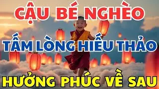 Chuyện Nhân Quả   Cậu Bé Nghèo Với Tấm Lòng Hiếu Thảo Gieo Phúc Về Sau   Nhân Quả Luân Hồi