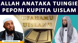 NAMNA HII DINI MUNGU ALIVYO IFANYA IWE NYEPESI NI KAMA ANATAKA WAISLAM WAINGIE PEPONI KWA LAZIMA