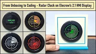 From Unboxing to Coding -  Radar Clock on Elecrow&rsquo;s 2 1 HMI Display