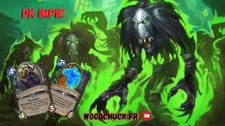 Hearthstone - DK IMPIE TROP PUISSANT ( merci le mini-set ! ) - Woodchuck