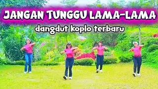 SENAM KREASI JANGAN TUNGGU LAMA-LAMA 💯 DANGDUT KOPLO TERBARU || HOME EXERCISE - KOREO KRISNA ROWTER