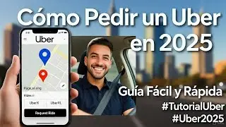Cómo Pedir un Uber FÁCIL y RÁPIDO en 2025 | Guía Completa para Principiantes (Paso a Paso)