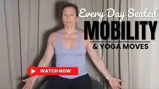 Every Day Seated Mobility and Yoga Moves | Yoga and Mobility with Mel