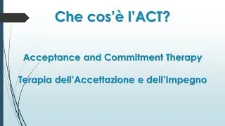 Scopri l'ACT - Acceptance and Commitment Therapy