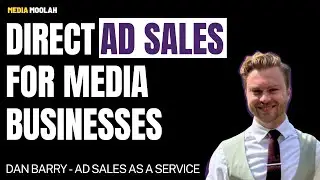 How media can get more sponsorships via direct ad sales with Dan Barry from Ad Sales as a Service