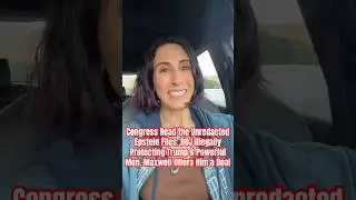 Congress Read the Unredacted Epstein Files. DOJ Illegally Protecting Trump & Powerful Men.
