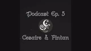 Cesaire & Fintan - IRISH MYTHOLOGY STORYTELLING PODCAST - Ep 05