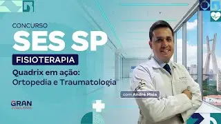 Concurso SES SP Fisioterapia | Quadrix em a&ccedil;&atilde;o: Ortopedia e Traumatologia com Andr&eacute; Maia