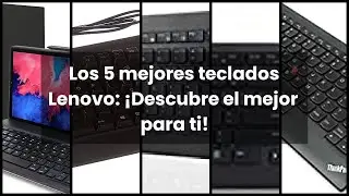 【TECLADO LENOVO】Los 5 mejores teclados Lenovo: ¡Descubre el mejor para ti!