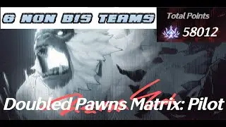6 Non-bis Teams 58012 pts Double Pawn Matrix season 1