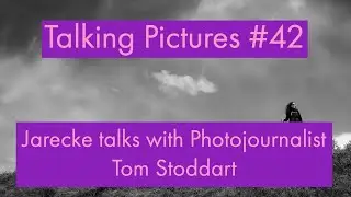 Talking Pictures #42 - Jarecke talks with photojournalist Tom Stoddart
