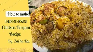 Chicken Biryani Recipe | Traditional Chicken Biryani  | Hyderabadi Chicken Biryani By Zaika Kai