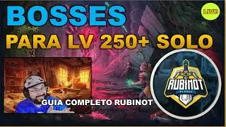 BOSSES PARA LV 250 + SOLO GUIA COMPLETO | RUBINOT