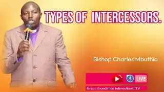 TYPES OF INTERCESSORS PART 1. || BISHOP CHARLES