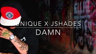 Unique x JShades - DAMN