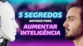5 Métodos Milenares Para Ficar Mais INTELIGENTE em 30 Dias