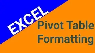 Pivot Table Formatting Tips