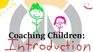 Coaching Children (Overwatch): Introduction