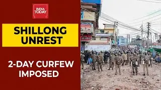 Shillong Unrest: 2-Day Curfew Imposed, Mobile Internet Services Banned | India Today