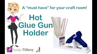 Hot Glue Gun Holder from Totally Tiffany